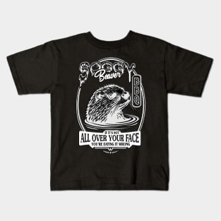 Soggy Beaver BBQ If It's Not All Over Your Face Kids T-Shirt